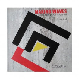 Making Waves (Contemporary art in Pakistan)